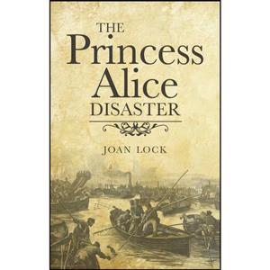 کتاب The Princess Alice Disaster اثر Joan Lock انتشارات Robert Hale 