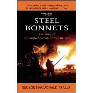 کتاب The Steel Bonnets اثر George MacDonald Fraser انتشارات Skyhorse 