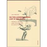 کتاب On This Modern Highway, Lost in the Jungle اثر Jan Mrazek انتشارات Karolinum Press, Charles University