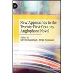 کتاب New Approaches to the Twenty-First-Century Anglophone Novel اثر Sibylle Baumbach and Birgit Neumann انتشارات Palgrave Macmillan