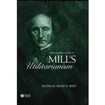 کتاب The Blackwell Guide to Mills Utilitarianism  اثر Henry West انتشارات Wiley-Blackwell