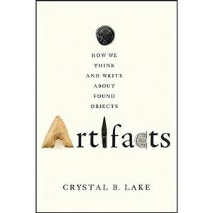 کتاب Artifacts اثر Crystal B. Lake انتشارات Johns Hopkins University Press 