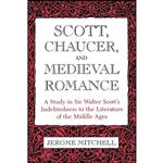 کتاب Scott, Chaucer, and Medieval Romance اثر Jerome Mitchell انتشارات University Press of Kentucky