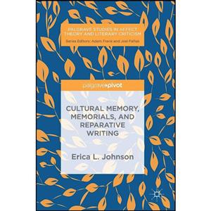 کتاب Cultural Memory, Memorials, and Reparative Writing  اثر Erica L. Johnson انتشارات Palgrave Pivot 