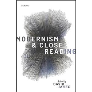 کتاب Modernism and Close Reading  اثر David James انتشارات Oxford University Press 