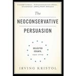 کتاب The Neoconservative Persuasion اثر Irving Kristol انتشارات Basic Books