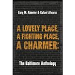 کتاب A Lovely Place, A Fighting Place, A Charmer اثر Gary M. Almeter and Rafael Alvarez انتشارات Belt Publishing