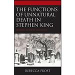 کتاب The Functions of Unnatural Death in Stephen King اثر Rebecca Frost انتشارات Lexington Books 