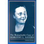 کتاب The Remarkable Case of Dorothy L. Sayers اثر Catherine McGehee Kenney انتشارات The Kent State University Press