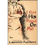 کتاب I Got His Blood on Me اثر Lawrence Patchett انتشارات Victoria University Press