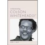 کتاب Understanding Colson Whitehead  اثر Derek C. Maus انتشارات University of South Carolina Press