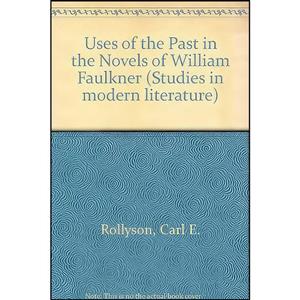 کتاب Uses of the past in the novels of William Faulkner  اثر Carl Rollyson انتشارات UMI Research Press