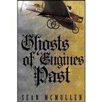کتاب Ghosts of Engines Past اثر Sean McMullen انتشارات تازه ها