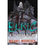 کتاب Elric In the Dream Realms  اثر جمعی از نویسندگان انتشارات Del Rey