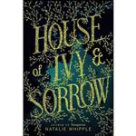 کتاب House of Ivy & Sorrow اثر Natalie Whipple انتشارات HarperTeen