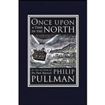 کتاب Once Upon a Time in the North اثر Philip Pullman and John Lawrence انتشارات Knopf Books for Young Readers