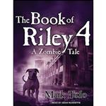 کتاب The Book of Riley 4 اثر Mark Tufo and Sean Runnette انتشارات Tantor Audio