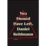 کتاب You Should Have Left اثر Daniel Kehlmann and Ross Benjamin انتشارات Pantheon