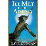 کتاب Ill Met in the Arena اثر Dave Duncan انتشارات Tor Books