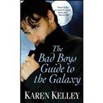 کتاب The Bad Boys Guide to the Galaxy  اثر Karen Kelley انتشارات Brava