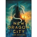 کتاب New Dragon City اثر Mari Mancusi انتشارات Little, Brown Books for Young Readers