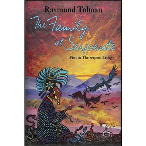 کتاب The Family at Serpiente, First in Serpent Trilogy اثر Raymond Tolman انتشارات Sunstone Press 