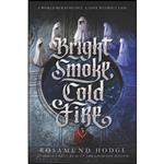 کتاب Bright Smoke, Cold Fire  اثر Rosamund Hodge انتشارات Balzer   Bray