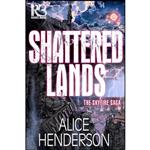کتاب Shattered Lands  اثر Alice Henderson انتشارات Kensington