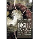 کتاب On the Night Border اثر James Chambers انتشارات Raw Dog Screaming Press