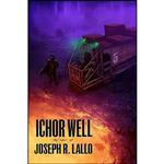 کتاب Ichor Well  اثر Joseph Lallo انتشارات تازه ها