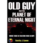 کتاب Old Guy and the Planet of Eternal Night  اثر Timothy J Gawne انتشارات تازه ها