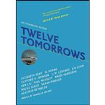 کتاب Twelve Tomorrows اثر Wade Roush and Clifford V. Johnson انتشارات The MIT Press