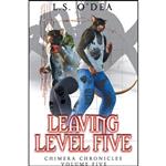 کتاب Leaving Level Five اثر L. S. O Dea انتشارات Draft2Digital
