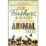 کتاب Fur, Feathers, and Scales اثر جمعی از نویسندگان انتشارات Bethlehem Writers Group, LLC