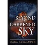 کتاب Beyond a Darkened Sky  اثر Dana Alexander انتشارات تازه ها