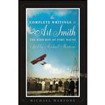 کتاب The Complete Writings of Art Smith, the Bird Boy of Fort Wayne, Edited by Michael Martone  اثر Michael Martone انتشارات BOA Editions Ltd.
