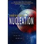 کتاب Nucleation اثر Kimberly Unger انتشارات Tachyon Publications