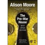 کتاب The Pre-War House and Other Stories اثر Alison Moore انتشارات Salt Publishing