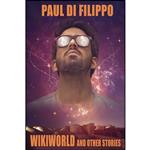 کتاب Wikiworld and Other Stories اثر Paul Di Filippo and Rudy Rucker انتشارات تازه ها