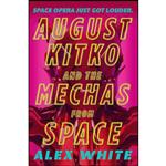کتاب August Kitko and the Mechas from Space  اثر Alex White انتشارات Orbit