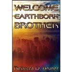 کتاب Welcome, Earthborn Brother  اثر Rebecca D. Bruner and Anna Fischer انتشارات Createspace Independent Pub