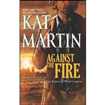 کتاب Against the Fire  اثر Kat Martin انتشارات MIRA