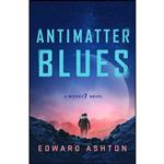 کتاب Antimatter Blues اثر Edward Ashton انتشارات St. Martins Griffin
