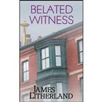 کتاب Belated Witness  اثر James Litherland انتشارات Outpost Stories