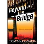 کتاب Beyond The Bridge  اثر Tom MacDonald انتشارات Oceanview Publishing