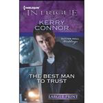 کتاب The Best Man to Trust اثر Kerry Connor انتشارات Harlequin Intrigue Larger Print