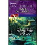کتاب The Secret of Cypriere Bayou اثر Jana DeLeon انتشارات Harlequin Intrigue