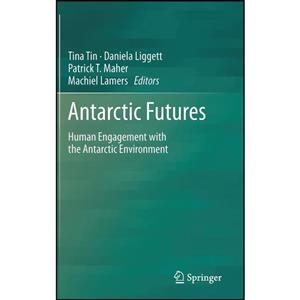 کتاب Antarctic Futures اثر جمعی از نویسندگان انتشارات Springer 