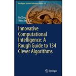 کتاب Innovative Computational Intelligence اثر Bo Xing and Wen-Jing Gao انتشارات Springer