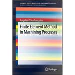 کتاب Finite Element Method in Machining Processes  اثر Angelos P. Markopoulos انتشارات Springer